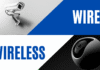Wired Vs. Wireless Security Cameras Which One is Better