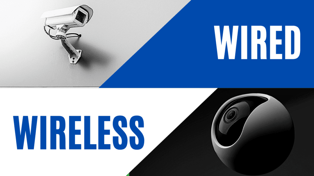 Wired vs Wireless Security Cameras Which is Right For You?