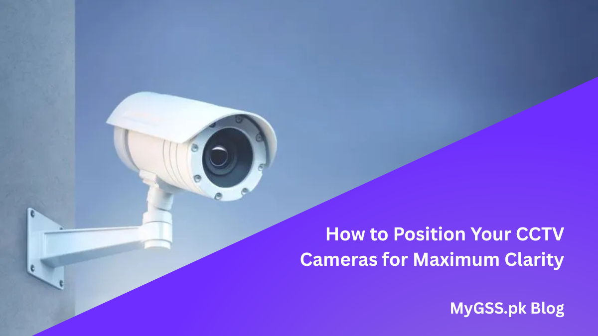 How to Position Your CCTV Cameras for Maximum Clarity