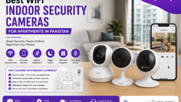 Best WiFi Indoor Security Cameras for Apartments in Pakistan