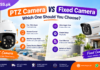PTZ Camera vs Fixed Camera: Which One Should You Choose?